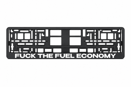 FUCK THE FUEL ECONOMY