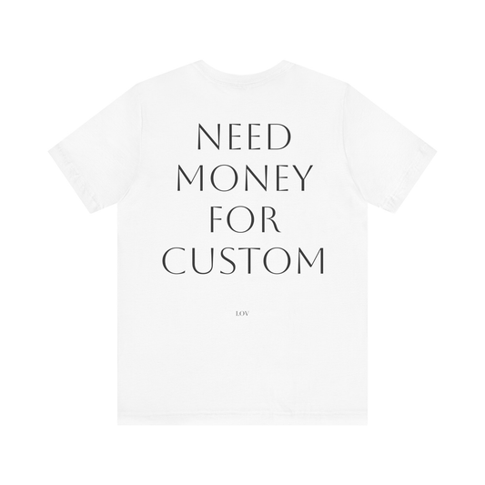 NEED MONEY FOR CUSTOM